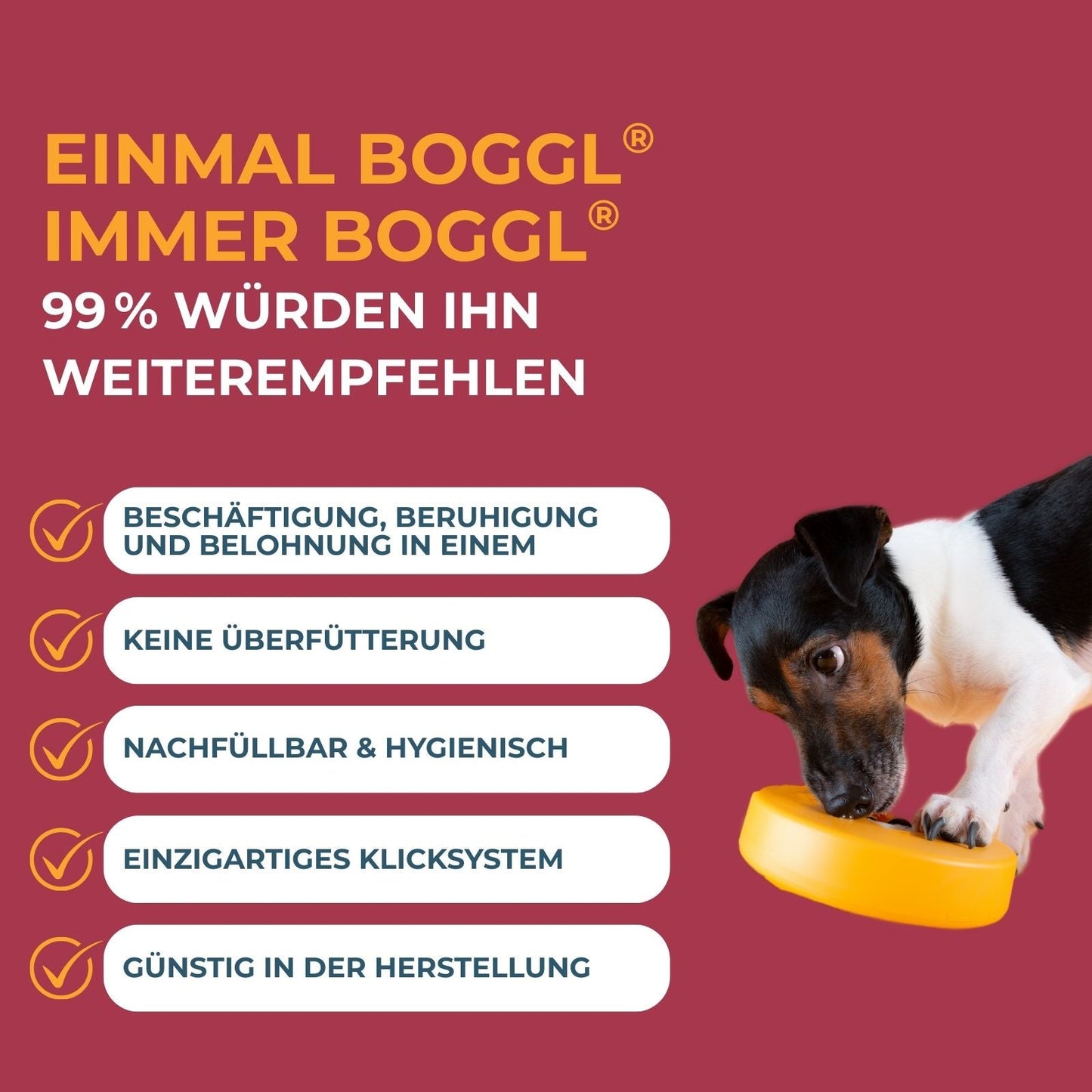 99% der Käufer würden den BOGGL als Schleckspielzeug für Hunde weiterempfehlen